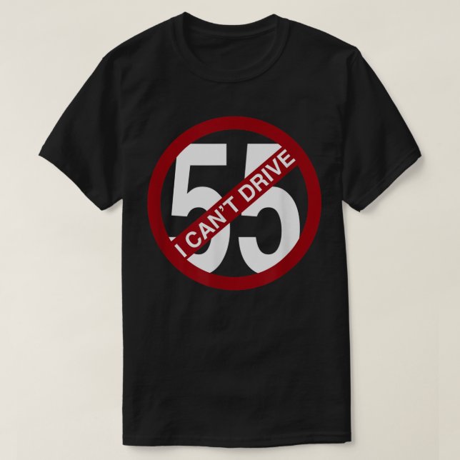 T-shirt JE NE PEUX PAS CONDUIRE 55 Drôle cadeau (Design devant)