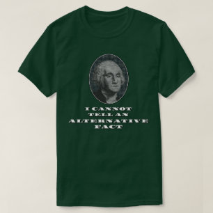 T-shirt Je ne peux pas dire un fait alternatif