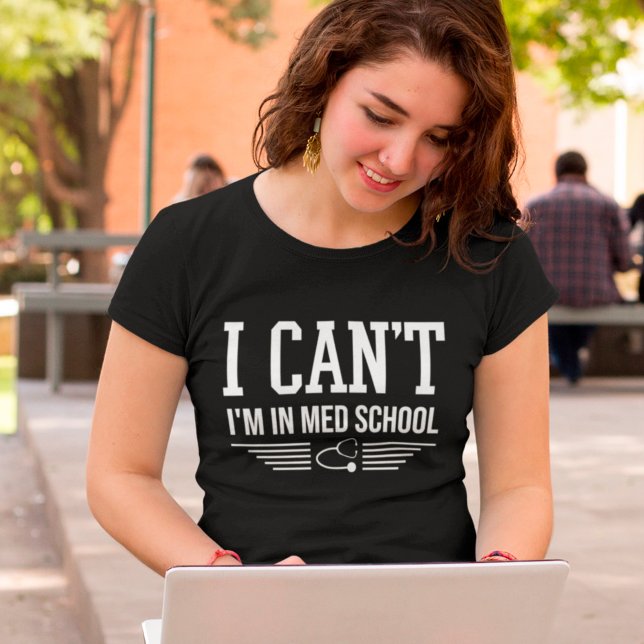 T-shirt Je ne peux pas être dans l'école de médecine Drôle (Créateur téléchargé)