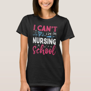 T-shirt Je ne peux pas être dans une infirmière de l'école