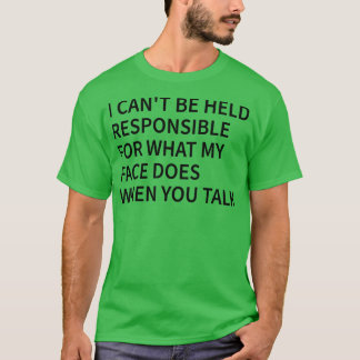 T-shirt je ne peux pas être tenu pour responsable de ce qu
