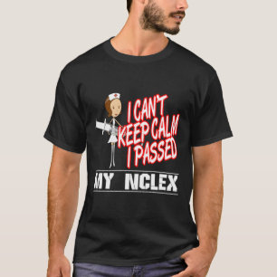 T-shirt Je Ne Peux Pas Garder Le Calme J'Ai Passé Ma Nclex