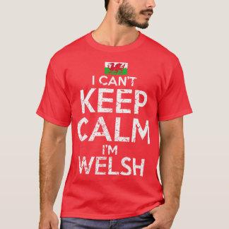 T-shirt Je Ne Peux Pas Garder Le Calme, Je Suis Gallois