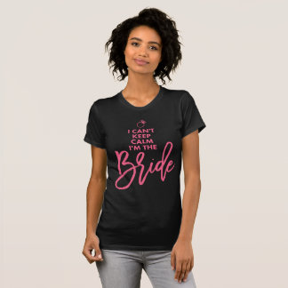 T-shirt Je Ne Peux Pas Garder Le Calme Je Suis La Mariée R