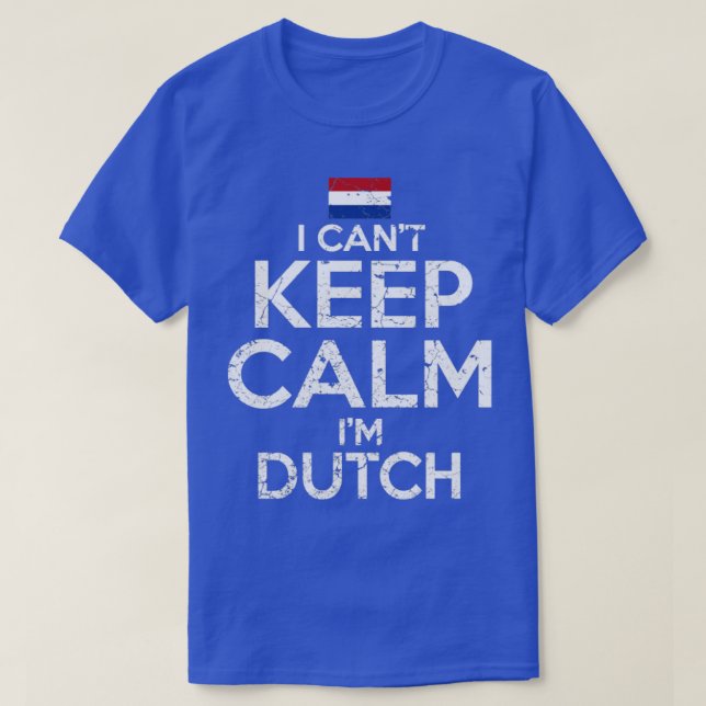 T-shirt Je Ne Peux Pas Garder Le Calme Je Suis Néerlandais (Design devant)