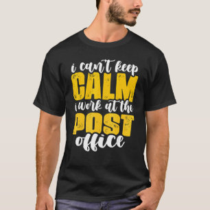 T-shirt Je ne peux pas garder le calme Mailman Postal Work