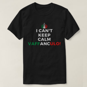 T-shirt Je ne peux pas garder le calme Vaffanculo Drôle di