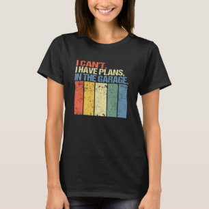 T-shirt Je ne peux pas, j'ai des plans dans le garage Méca