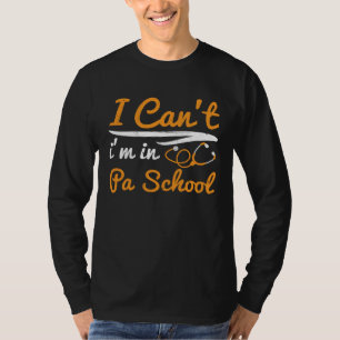T-shirt Je ne peux pas, je suis à l'école de PA Étudiant e