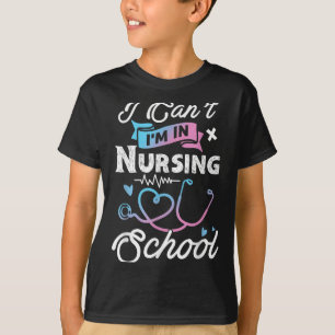 T-shirt Je ne peux pas je suis dans l'école de soins infir