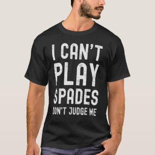 T-shirt Je ne peux pas jouer de pique ne me juge pas