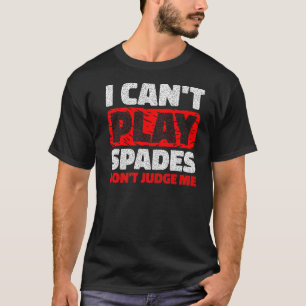 T-shirt Je ne peux pas jouer de pique ne me juge pas
