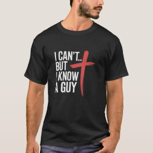 T-shirt Je ne peux pas mais je connais un gars drôle Jésus