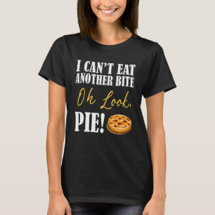 T-shirt Je ne peux pas manger un autre morceau Oh Look Pie