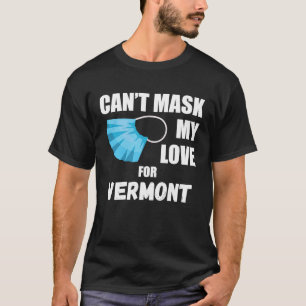 T-shirt Je ne peux pas masquer mon amour pour Vermont 2020