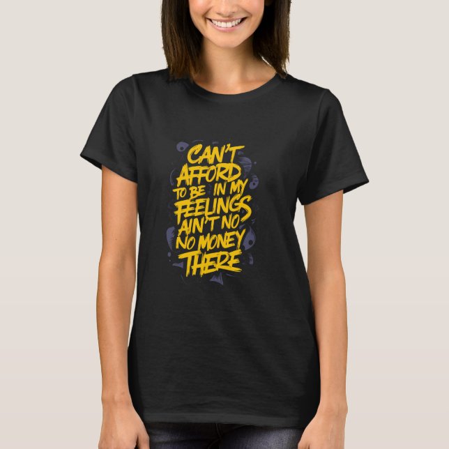 T-shirt Je ne peux pas me permettre d'être dans mes sentim (Devant)