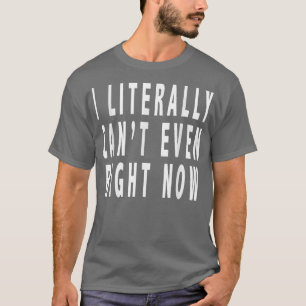 T-shirt Je Ne Peux Pas Même En Ce MomentDrôle 2911 