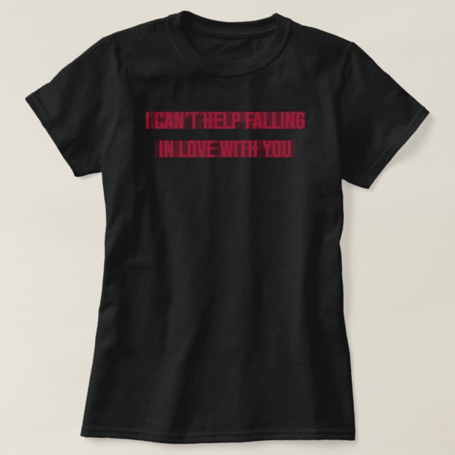 T-shirt je ne peux pas m'empêcher de tomber amoureux de to (Design devant)