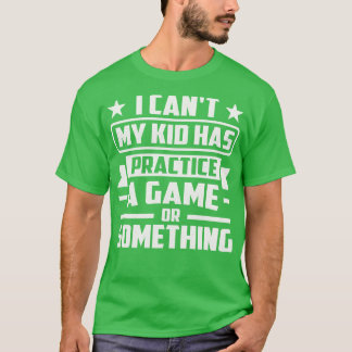 T-shirt Je Ne Peux Pas Mon Enfant A Pratiquer Un Jeu Ou Qu