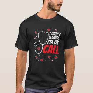 T-shirt Je ne peux pas parce que je suis de garde - infirm