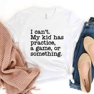 T-shirt Je ne peux pas que mon enfant ait de la pratique..