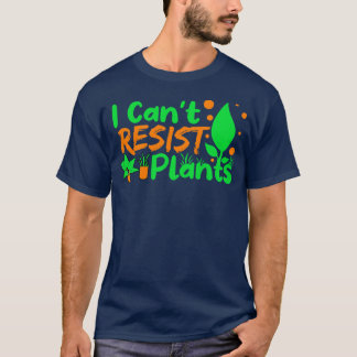 T-shirt Je ne peux pas résister aux Plantes