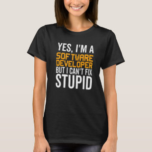 T-shirt Je ne peux pas résoudre Stupid - Drôle développeur