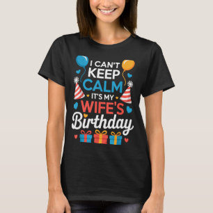 T-shirt Je ne peux pas rester calme, c'est l'anniversaire 