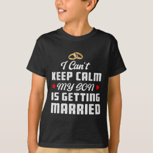 T-shirt Je ne peux pas rester calme mon fils se marie mari