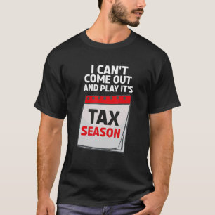 T-shirt Je ne peux pas sortir jouer c'est la saison fiscal