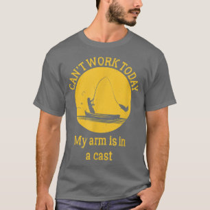 T-shirt Je ne peux pas travailler aujourd'hui, mon bras es
