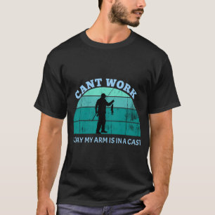 T-shirt Je ne peux pas travailler aujourd'hui mon bras est