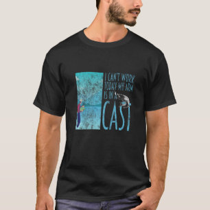 T-shirt Je ne peux pas travailler aujourd'hui mon bras est