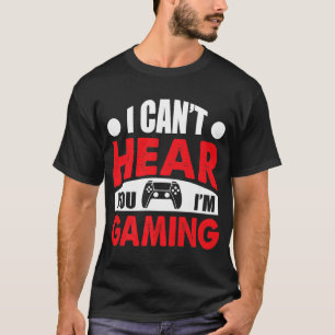 T-shirt Je ne peux pas vous entendre Citer de Jeux