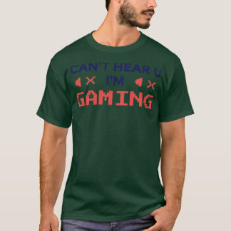 T-shirt Je Ne Peux Pas Vous Entendre Im Jeu Jeu Amoureux C