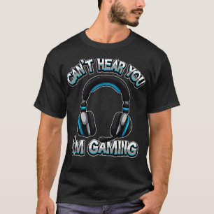 T-shirt Je Ne Peux Pas Vous Entendre Im Jouer Son Casque