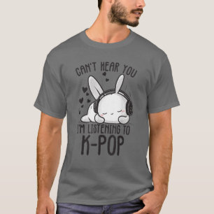 T-shirt Je ne peux pas vous entendre J'écoute Kpop Rabbit