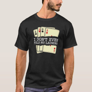 T-shirt Je ne Plier même pas ma carte de blanchisserie Jeu