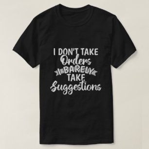 T-shirt Je ne prends pas de commandes Cadeau de citation d