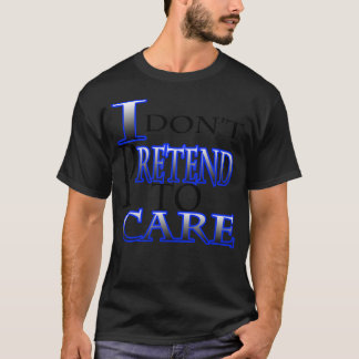 T-shirt Je ne prétends pas me soucier rétro