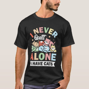 T-shirt Je ne quilt jamais seul j'ai des chats 1