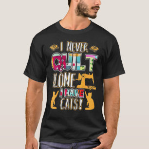 T-shirt Je ne quilt jamais seul j'ai des chats Broderie A