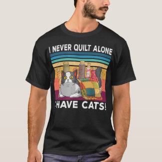 T-shirt Je ne quilt jamais seul j'ai des chats Funny Quilt