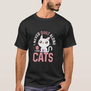 T-shirt Je ne quilt jamais seul j'ai des chats quilting qu