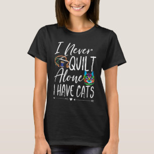T-shirt Je ne quilt jamais seul j'ai des chats quilting Se