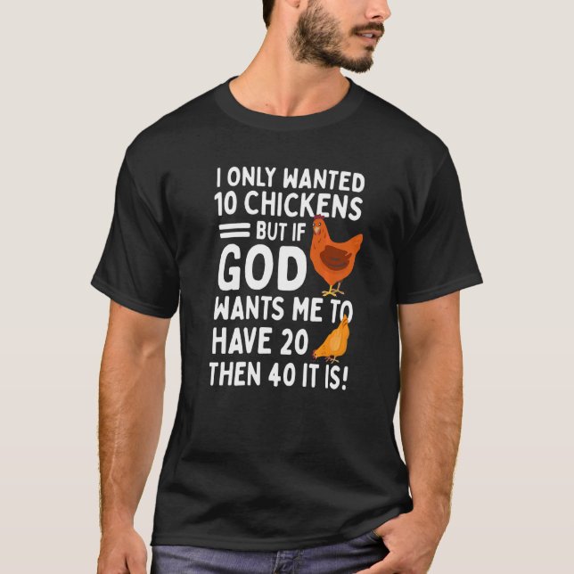 T-shirt Je Ne Recherché Que 10 Poulets, Mais Si Dieu Veut  (Devant)