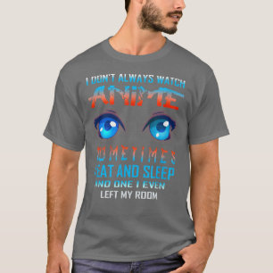 T-shirt Je ne regarde pas toujours Anime Funny Funny Kawai