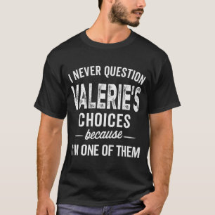 T-shirt Je ne remets jamais en question les choix de Valer