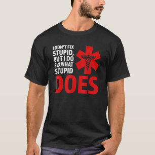 T-shirt Je ne répare pas stupide, mais je répare Ambulance