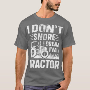 T-shirt Je ne ronfle pas Je rêve Je suis un tracteur Funny